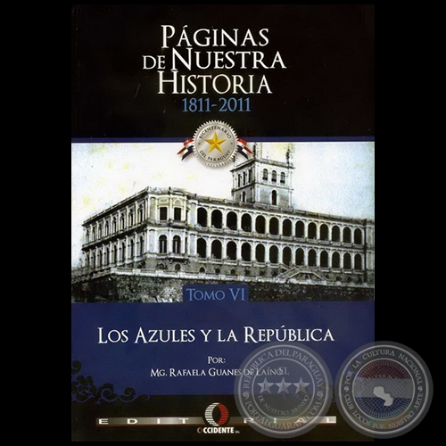 PÁGINAS DE NUESTRA HISTORIA 1811-2011 - TOMO VI - Autor: RAFAELA GUANES DE LAÍNO - Año 2011